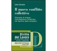 Il nuovo conflitto collettivo. Clausole di tregua, conciliazione e arbitrato nel declino dello sciopero