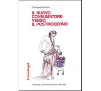 Il nuovo consumatore: verso il postmoderno - Fabris Giampaolo