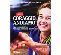 Il nuovo Coraggio andiamo. Corso di religione cattolica. Vol. unico. Per le Scuole superiori. Con ebook. Con espansione online