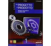 Il nuovo dal progetto al prodotto. Per gli Ist. tecnici industriali. Con espansione online (Vol. 1)