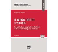 Il nuovo diritto d'autore. La tutela della proprietà intellettuale nell'era dell'intelligenza artificiale