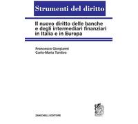 Il nuovo diritto delle banche e degli intermediari finanziari in Italia e in Europa