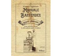 Il nuovo e aggiornato manuale del Bartender di Harry Johnson (o come miscelare i drink in stile moderno inglese & tedesco)