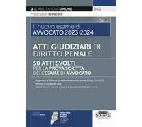 Il nuovo esame di avvocato 2023-2024. Atti giudiziari di diritto penale. 50 atti svolti per la prova scritta dell’esame di avvocato