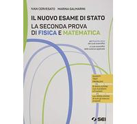 Il nuovo esame di Stato. La seconda prova di fisica e matematica. Per il quinto anno dei Licei scientifici e delle scienze applicate. Con e-book. Con espansione online