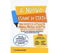 Il nuovo esame di Stato. Temi svolti di attualità. Prima prova scritta per tutti gli istituti superiori in linea con l'ordinanza ministeriale dell'11 marzo 2019, n. 205