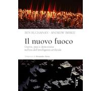 Il nuovo fuoco. Guerra, pace e democrazia nell'era dell'intelligenza artificiale