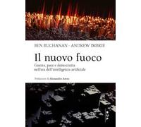 Il nuovo fuoco. Guerra, pace e democrazia nell'era dell'intelligenza artificiale
