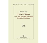 Il nuovo Gibbon. Aspetti della vita e della storiografia di Arnaldo Momigliano