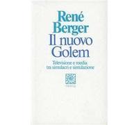 Il nuovo Golem. Televisione e media tra simulacri e simulazione