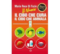 Il nuovo Il cibo che cura. Il cibo che ammala. Nuova ediz.