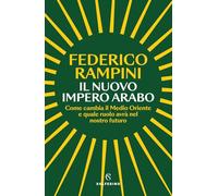 Libri Federico Rampini - Il Nuovo Impero Arabo. Come Cambia Il Medio Oriente E Q