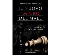 Il nuovo impero del male. Alleanza tra estremisti
