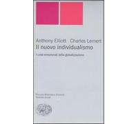 Il nuovo individualismo. I costi emozionali della globalizzazione - Elliot...