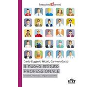 Il nuovo istituto professionale. Visione, metodo, organizzazione