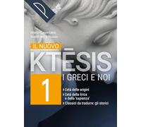 Il nuovo Ktesis. I greci e noi. Con Methodoi. Per le Scuole superiori. Con e-book. Con espansione online (Vol. 1)