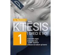 Il nuovo ktesis. I greci e noi. Con Tra ieri e oggi. Per le Scuole superiori. Con e-book. Con espansione online (Vol. 1)