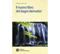 Il nuovo libro dei bagni derivativi - 2016 - L'Età dell'Acquario