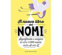 Il nuovo libro dei nomi. Significato e origini di oltre 1.000 nomi, dalla A alla Z