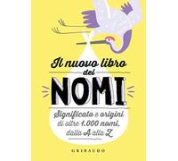Il nuovo libro dei nomi. Significato e origini di oltre 1.000 nomi, dalla A alla Z