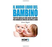 Il nuovo libro del bambino. Tutto quello che devi sapere per curarlo - ER