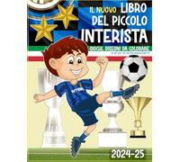 IL NUOVO LIBRO DEL PICCOLO INTERISTA: Giochi, disegni da colorare, e un po' di storia nerazzurra. Tutto nuovo - Per piccoli interisti da 5 a 8 anni
