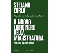 Il nuovo libro nero della magistratura. Peccati e vizi nelle sentenze del CSM