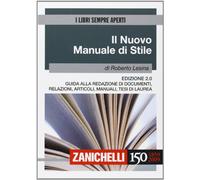 Il nuovo manuale di stile. Guida alla redazione di documenti, relazioni, articoli, manuali, tesi di laurea