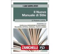 Il nuovo manuale di stile. Guida alla redazione di documenti, relazioni, articoli, manuali, tesi di laurea