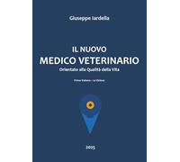 Il nuovo medico veterinario orientato alla qualità della vita. La visione (Vol. 1)
