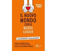 Il nuovo mondo cerca nuovi leader. Leadership Humaniste