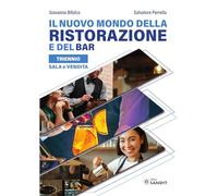 Il nuovo mondo della ristorazione e del bar. Sala e vendita. Per il triennio degli Ist. tecnici e professionali
