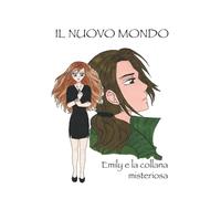 Il Nuovo Mondo: Emily e la collana misteriosa