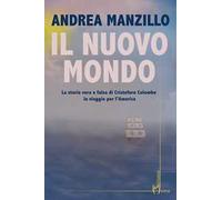 Il nuovo mondo. La storia vera e falsa di Cristoforo Colombo in viaggio per l'America