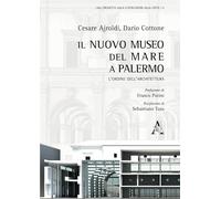 Il nuovo museo del mare a Palermo: L'ordine dell'architettura