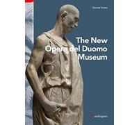 Il nuovo museo dell'Opera del Duomo. Ediz. inglese - Verdon Timothy