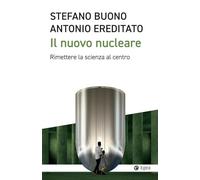 Il nuovo nucleare. Rimettere la scienza al centro