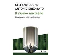 Il nuovo nucleare. Rimettere la scienza al centro