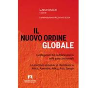 Il nuovo ordine globale. I protagonisti del multilateralismo nelle principali aree continentali. Le principali istituzioni di riferimento in Africa, Americhe, Artico, Asia; Europa