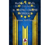 Il Nuovo Ordine Mondiale: L'unione dell'Europa