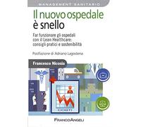 Il nuovo ospedale è snello. Far funzionare gli ospedali con il Lean Healthcare: consigli pratici e sostenibilità