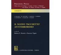 Il nuovo pacchetto antiterrorismo - Kostoris R. E. (cur.); Viganò F. (cur.)