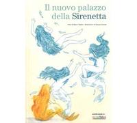 Il nuovo palazzo della sirenetta. Ediz. a colori
