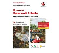 Il nuovo Palazzo di Atlante. La letteratura: scoperta e meraviglia. Per le Scuole superiori. Dal Barocco alla civiltà dei Lumi (Vol. 2A)