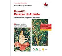 Il nuovo Palazzo di Atlante. La letteratura: scoperta e meraviglia. Per le Scuole superiori. Dalle origini all’età comunale (Vol. 1A)