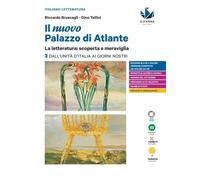 Il nuovo palazzo di Atlante. La letteratura: scoperta e meraviglia. Per le Scuole superiori. Dall'Unità d'Italia ai giorni nostri (Vol. 3)