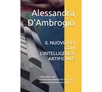 IL NUOVO PEI CON L'INTELLIGENZA ARTIFICIALE: Guida pratica alla compilazione,obiettivi ICF e strategie comportamentali per casi complessi