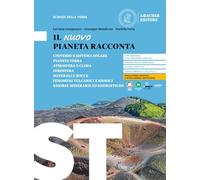 Il nuovo pianeta racconta. Scienze della terra. Per le Scuole superiori
