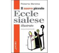 Il nuovo piccolo ecclesialese illustrato - Beretta Roberto
