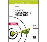 Il nuovo pignoramento presso terzi. Con CD-ROM